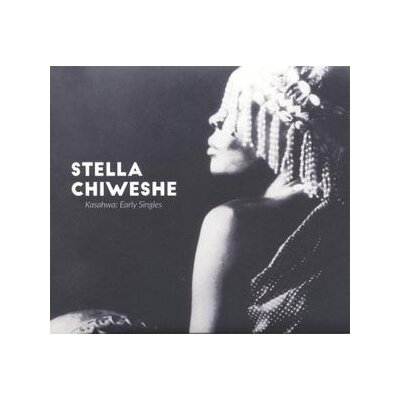 CHIWESHE, STELLA - KASAHWA:EARLY SINGLES - LP