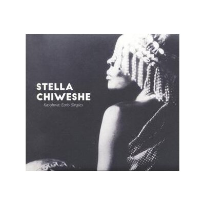 CHIWESHE, STELLA - KASAHWA:EARLY SINGLES - CD