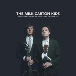 MILK CARTON KIDS, THE - ALL THE THINGS THAT I DID AND ALL...