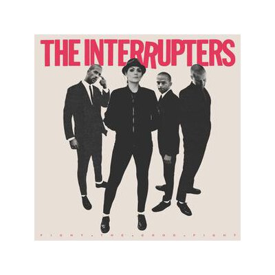 INTERRUPTERS, THE - FIGHT THE GOOD FIGHT - CD