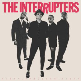 INTERRUPTERS, THE - FIGHT THE GOOD FIGHT - CD