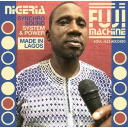 SOUL JAZZ RECORDS PRESENTS/VARIOUS - NIGERIA FUJI MACHINE...