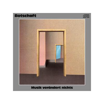 BOTSCHAFT - MUSIK VERÄNDERT NICHTS - CD