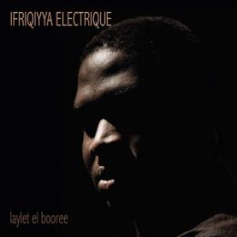 IFRIQIYYA ELECTRIQUE - LAYLET EL BOOREE - CD