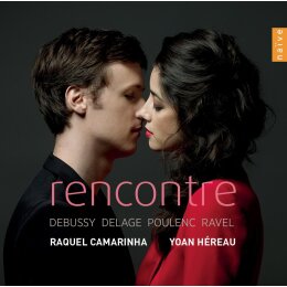 CAMARINHA, RAQUEL & HEREAU, YOAN - RENCONTRE/DEBUSSY,...