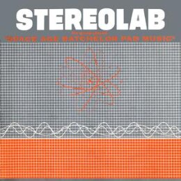 STEREOLAB - THE GROOP PLAYED SPACE AGE BATCHELOR PAD...