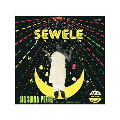 SIR SHINA PETERS & HIS INTERNATIONAL STARS - SEWELE(REISSUE) - LP