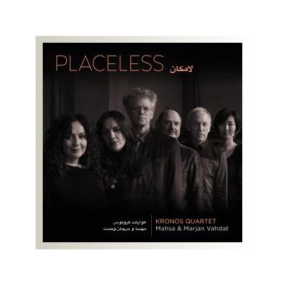 KRONOS QUARTET, MAHSA & MARJAN - PLACELESS - CD