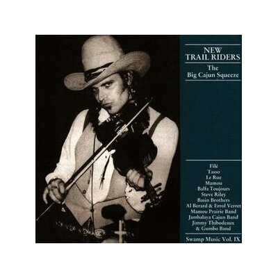 VARIOUS - NEW TRAIL RIDERS (THE BIG CAJUN SQUEEZE) - CD