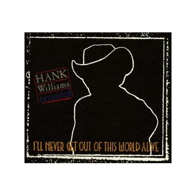 VARIOUS - HANK WILLIAMS REVISITED-ILL NEVER GET OUT OF THIS - CD