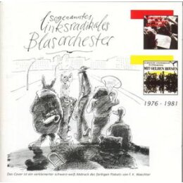 SOGENANNTES LINKSRADIKALES BLASORCHESTER - 1976-1981 - CD