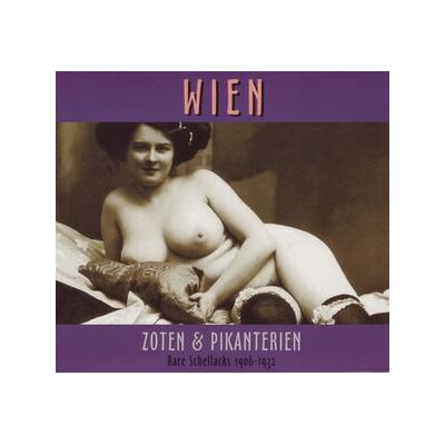 VARIOUS - RARE SCHELLACKS-WIEN-ZOTEN & PIKANTERIEN 1906-1932 - CD