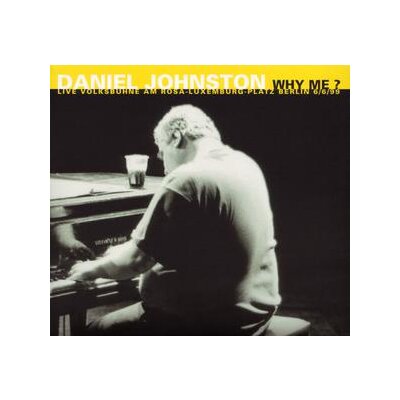 JOHNSTON, DANIEL - WHY ME?(LIVE VOLKSBÜHNE BERLIN) - CD