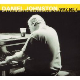 JOHNSTON, DANIEL - WHY ME?(LIVE VOLKSBÜHNE BERLIN) - CD