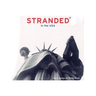 VARIOUS - STRANDED IN THE USA-EARLY SONGS OF EMIGRATION - CD