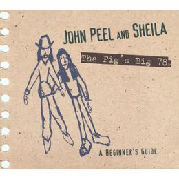 VARIOUS - JOHN PEEL & SHEILA-THE PIGS BIG 78S - CD