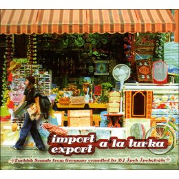 VARIOUS - IMPORT EXPORT A LA TURKA-TURKISH SOUNDS FROM...