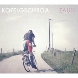 KOFELGSCHROA - ZAUN - CD
