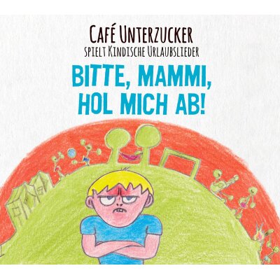 CAFE UNTERZUCKER - BITTE, MAMMI, HOL MICH AB! - CD