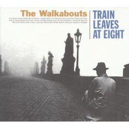 WALKABOUTS, THE - TRAIN LEAVES AT EIGHT - CD