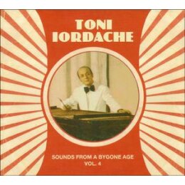 IORDACHE, TONI - SOUNDS FROM A BYGONE AGE 4 - CD