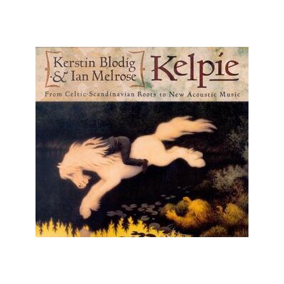 KELPIE(BLODIG, KERSTIN & MELROSE, IAN) - FROM CELTIC SCANDINAVIAN ROOTS TO NEW ACOUS - CD