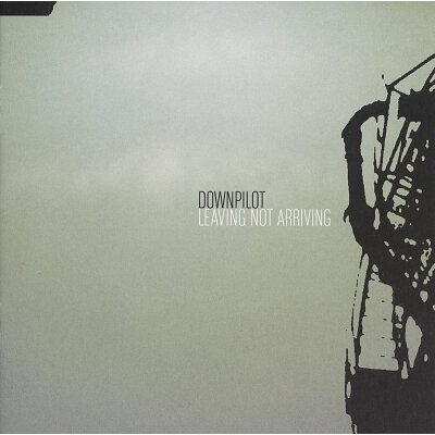 DOWNPILOT - LEAVING NOT ARRIVING - CD