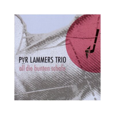 LAMMERS, PÄR TRIO - ALL DIE BUNTEN SCHAFE - CD