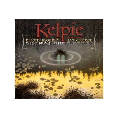 KELPIE(BLODIG, KERSTIN & MELROSE, IAN) - VAR DET DU-VAR DET DEG? - CD