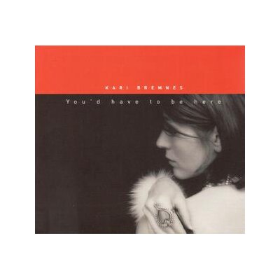 BREMNES, KARI - YOUD HAVE TO BE HERE - CD