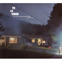 YO LA TENGO - AND THEN NOTHING TURNED ITSELF INSIDE-OUT - CD