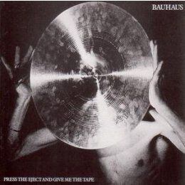 BAUHAUS - PRESS THE EJECT AND GIVE ME THE TAPE - CD