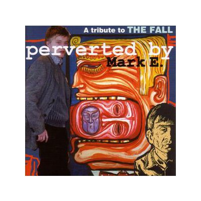 VARIOUS - PERVERTED BY MARK E./A TRIBUTE TO THE FALL - CD