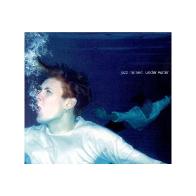 JAZZ INDEED - UNDER WATER - CD