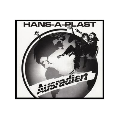 HANS-A-PLAST - AUSRADIERT - CD