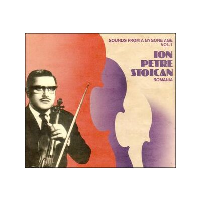 STOICAN, ION PETRE - SOUNDS FROM A BYGONE AGE 1 - CD