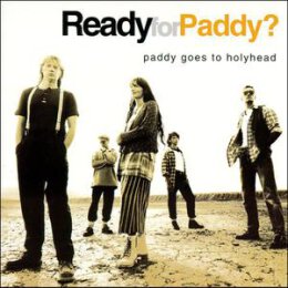 PADDY GOES TO HOLYHEAD - READY FOR PADDY - CD