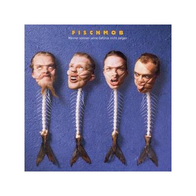 FISCHMOB - MÄNNER KÖNNEN SEINE GEFÜHLE NICHT ZEIGEN - CD