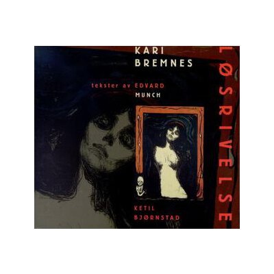BREMNES, KARI - LÖSRIVELSE (TEKSTER AV EDVARD MUNCH) - CD