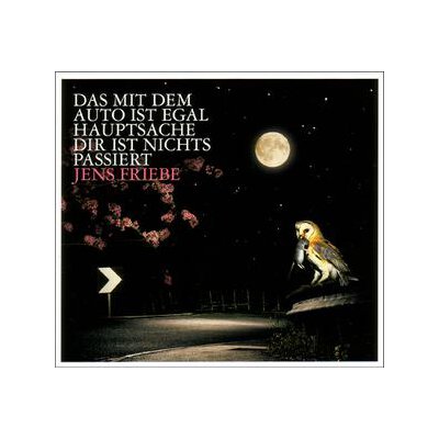 FRIEBE, JENS - DAS MIT DEM AUTO IST EGAL, HAUPTSACHE DIR IST NICHT - CD