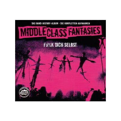 MIDDLE CLASS FANTASIES - F**K DICH SELBST - CD