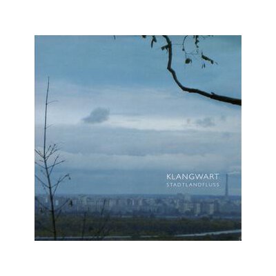 KLANGWART - STADTLANDFLUSS - CD