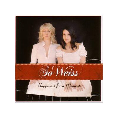 SO WEISS - HAPPINESS FOR A MOMENT - CD