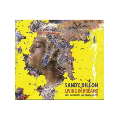 DILLON, SANDY - LIVING IN DREAMS - CD