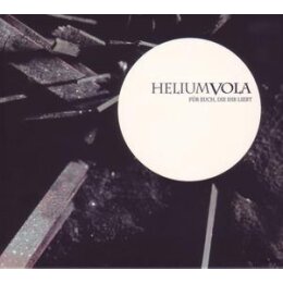 HELIUM VOLA - FÜR EUCH, DIE IHR LIEBT - CD