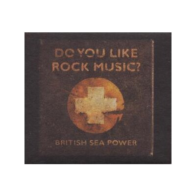 BRITISH SEA POWER - DO YOU LIKE ROCK MUSIC? - CD