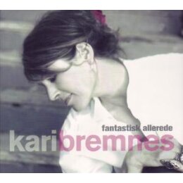 BREMNES, KARI - FANTASTISK ALLEREDE - CD