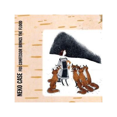 CASE, NEKO - FOX CONFESSOR BRINGS THE FLOOD - CD