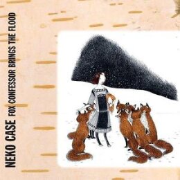 CASE, NEKO - FOX CONFESSOR BRINGS THE FLOOD - CD