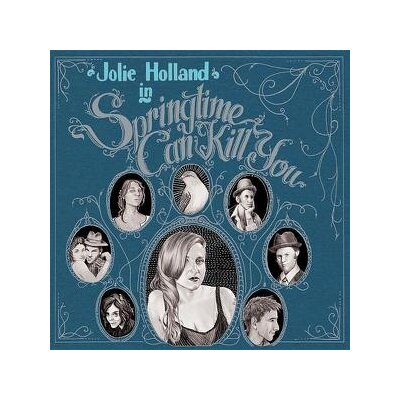 HOLLAND, JOLIE - SPRINGTIME CAN KILL YOU - CD